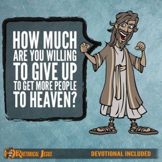 How much are you willing to give up to get more people to heaven?