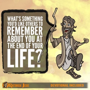 What’s something you’d like others to remember about you at the end of your life?