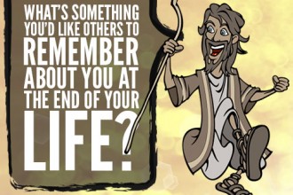 What’s something you’d like others to remember about you at the end of your life?