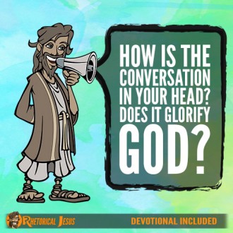How Is The Conversation In Your Head? Does It Glorify God?