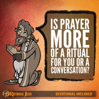 Is Prayer More Of A Ritual For You Or A Conversation?