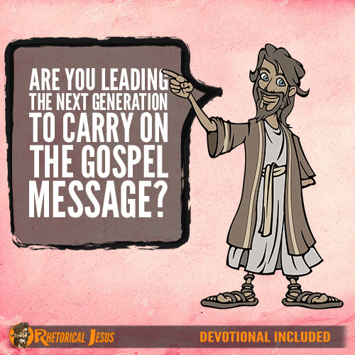 Are You Leading The Next Generation To Carry On The Gospel Message?