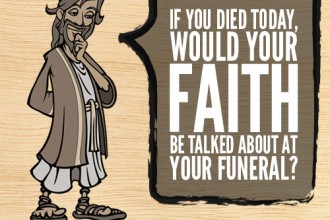 If You Died Today, Would Your Faith Be Talked About At Your Funeral?