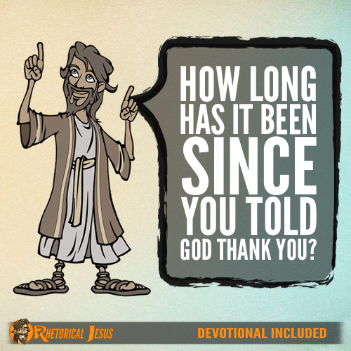 How long has it been since you told God thank you?