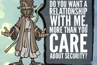 Do you want a relationship with me, more than you care about security?