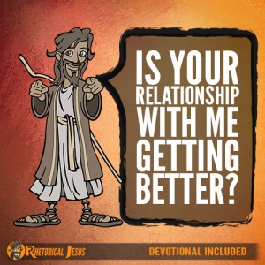 Is your relationship with me getting better?