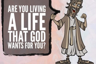 Are you living a life that God wants for you?