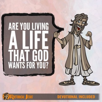Are you living a life that God wants for you?