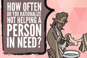 How often do you rationalize not helping a person in need?