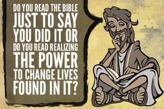 Do You Read The Bible Just To Say You Did It Or Do You Read Realizing The Power To Change Lives Found In It?