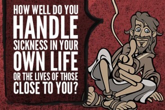 How well do you handle sickness in your own life or the lives of those close to you?