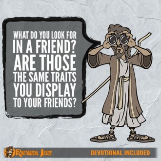 What do you look for in a friend? Are those the same traits you display to your friends?