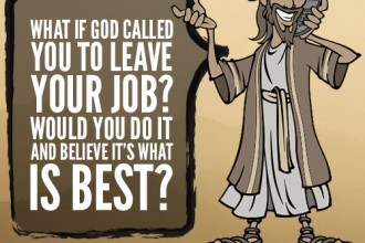 What if God called you leave your job? Would you do it and believe it’s what is best?