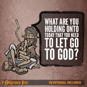 What Are You Holding On To Today That You Need To Let Go To God?