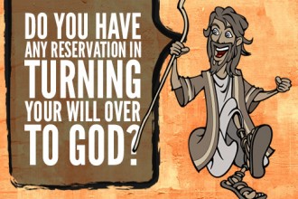 Do You Have Any Reservation In Turning Your Will Over To God?