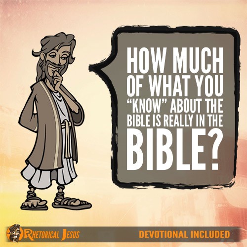 How much of what you "know" about the Bible is really in the Bible?