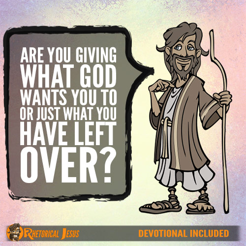 Are you giving what God wants you to, or just what you have left over?