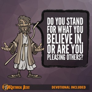 Do you stand for what you believe in, or are you pleasing others?
